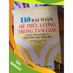(TẶNG BOOKMARK) 140 Bài Toán Hệ Thức Lượng Trong Tam Giác (Luyện Thi Đại Học & Bồi Dưỡng Học Sinh Giỏi) - Trương Quang Linh 2002 Tham khảo - luyện thi RBK-AK2ST1
