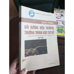 Giáo trình bồi dưỡng hiệu trưởng trường trung học cơ sở tập ba 2005 (Sách giáo khoa - giáo trình) VAVO1304-A0