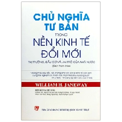 Chủ Nghĩa Tư Bản Trong Nền Kinh Tế Đổi Mới - Thị Trường, Đầu Cơ Và Vai Trò Của Nhà Nước - William H. Janeway ASB.PO Oreka Blogmeo 230225