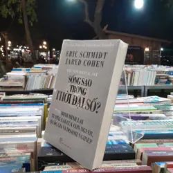 SỐNG SAO TRONG THỜI ĐẠI SỐ? - ERIC SCHMIDT, JARED COHEN 732128