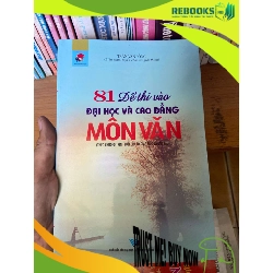 (TẶNG BOOKMARK) 81 Đề Thi Vào Đại Học Và Cao Đẳng Môn Văn - Trần Văn Đồng 2006 Tham khảo - luyện thi RBK-AK1T4