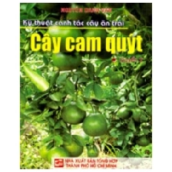 Kỹ Thuật Canh Tác Cây Ăn Trái - Cây Cam Quýt - Nguyễn Danh Vàn