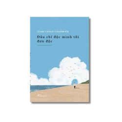 Đâu chỉ độc mình tôi đơn độc - Jean–Louis Fournier