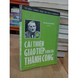 Cải thiện giao tiếp vươn tới thành công - Dale Carnegie
