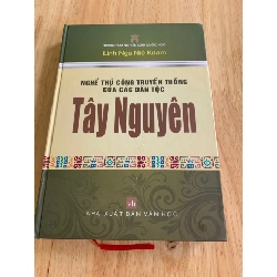 Nghề Thủ Công Truyền Thống của các Dân Tộc Tây Nguyên (mới còn seal 90% năm xb 2010) Trung tâm nghiên cứu Quốc Học STB2905 Văn Hoá