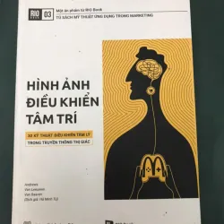 HÌNH ẢNH ĐIỀU KHIỂN TÂM TRÍ: 30 Kỹ Thuật Điều Khiển Tâm Lý Trong Truyền Thông Thị Giác