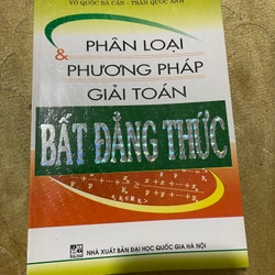 PHÂN LOẠI VÀ PHƯƠNG PHÁP GIẢI TOÁN BẤT ĐẲNG THỨC