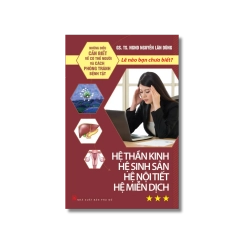 Lẽ nào bạn chưa biết? Hệ thần kinh, sinh sản, nội tiết,… - Nguyễn Lân Dũng Vanvosach