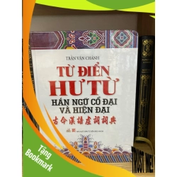 (TẶNG BOOKMARK) Từ điển hư từ Hán ngữ cổ đại và hiện đại- Trần Văn Chánh- Mới nguyên seal Sách văn học RBK0302
