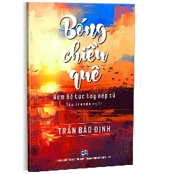 Bóng chiều quê - Nam bộ tục hay nếp cũ mới 100% Trần Bảo Định 2018 HCM.PO 345989