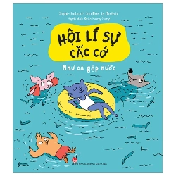 Hội Lí Sự Cắc Cớ - Như Cá Gặp Nước - Sophie Furlaud, Dorothée De Monfreid