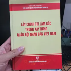 Lấy chính trị làm gốc trong xây dựng quân đội nhân dân Việt Nam 