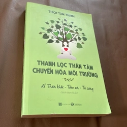 Thanh Lọc Thân Tâm Chuyển Hoá Môi Trường Để Thân Khoẻ, Tâm An, Trí Sáng - Thích Tâm Thành