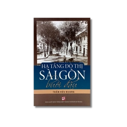 Hạ tầng đô thị Sài Gòn buổi đầu - Trần Hữu Quang Vanvosach