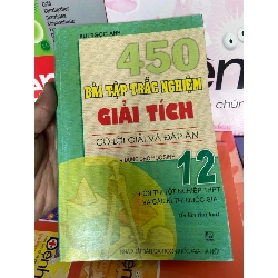 (TẶNG BOOKMARK) 450 Bài Tập Trắc Nghiệm Giải Tích (Có Lời Giải Và Đáp Án) 12 - Bùi Ngọc Anh 2008 Tham khảo - luyện thi RBK-AK1T1