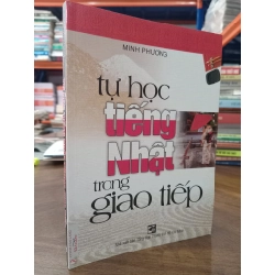 Tự học tiếng Nhật trong giao tiếp - Minh Phương