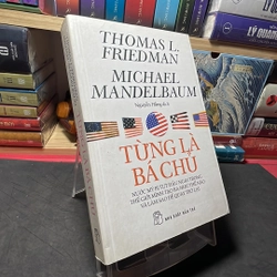 Từng là bá chủ Thomas L. Friedman và Michael Mandelbaum 302375