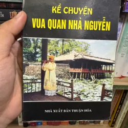 Kể chuyện vua quan nhà Nguyễn 