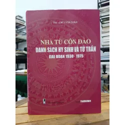 Nhà tù Côn Đảo: Danh sách hy sinh và tử trận giai đoạn 1930–1975 – Thạc sĩ Bùi Văn Toàn