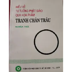 [Sách Cũ SCGR] HIỂU VỀ TƯ TƯỞNG PHẬT GIÁO QUA TRANH CHĂN TRÂU - NGHIÊM THỨC - 1996 - 211 trang TÂM LINH - TÔN GIÁO - THIỀN ANTQ0709