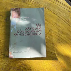 VỀ XÂY DỰNG CON NGƯỜI MỚI XÃ HỘI CHỦ NGHĨA