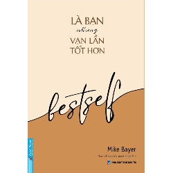 Là Bạn Nhưng Vạn Lần Tốt Hơn Mike Bayer - First News KỸ NĂNG Rebooks.vn