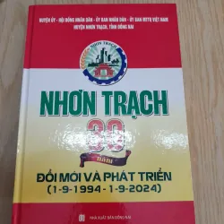 NHƠN TRẠCH 30 NĂM - Đổi mới và Phát triển. Huyện ủy Nhơn Trạch-Đôngf Nai