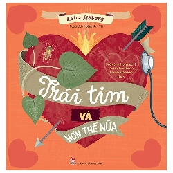 Trái Tim Và Hơn Thế Nữa - Dưới Góc Nhìn Sinh Học Và Văn Hóa, Kèm Theo Các Trò Chơi Và Thực Hành Thú Vị (2021) - Lena Sjoberg