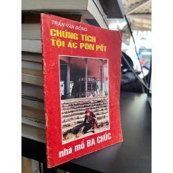 Chứng tích tội ác Pôn Pốt - Trần Văn Đông
