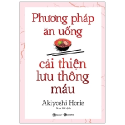 Phương Pháp Ăn Uống Cải Thiện Lưu Thông Máu - Akiyoshi Horie 289519