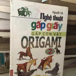 Nghệ thuật gấp giấy ORIGAMI - Nguyệt Hà