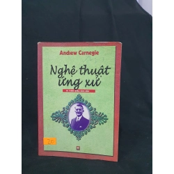 Nghệ thuật ứng xử và 1000 điều tâm đắc mới 70% 2002 HSTB.HCM205 Andrew Carnegie SÁCH KỸ NĂNG Oreka-Blogmeo