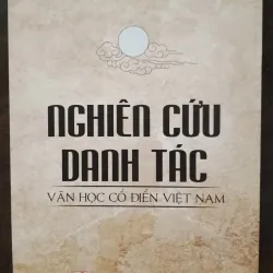 Nghiên cứu danh tác văn học cổ điển Việt Nam