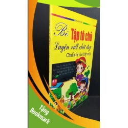 (TẶNG BOOKMARK) Bé tập tô chữ luyện viết chữ đẹp chuẩn bị vào lớp một mới 80% ố nhẹ có viết vài trang 2013 RBK2811 Thanh Tâm GIÁO TRÌNH, CHUYÊN MÔN