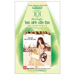 Kỹ Năng Sống Dành Cho Học Sinh - 101 Câu Chuyện Học Sinh Cần Đọc - Giúp Các Em Tự Tin Và Lạc Quan Trong Cuộc Sống - Ngọc Linh 319718