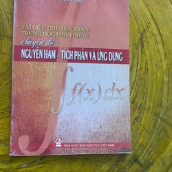 TÀI LIỆU CHUYÊN TOÁN THPT CHUYÊN ĐỀ : NGUYÊN HÀM- TÍCH PHÂN VÀ ỨNG DỤNG