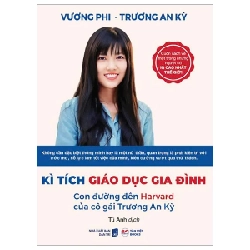 Kì Tích Giáo Dục Gia Đình - Con Đường Đến Harward Của Cô Gái Trương An Kỳ - Vương Phi, Trương An Kỳ