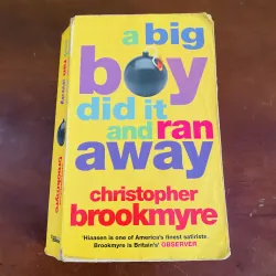 A big boy did it and ran away - Christopher Brookmyre 990096