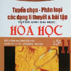 Tuyển Chọn - Phân Loại Các Dạng Lí Thuyết & Bài Tập Tuyển Sinh Đại Học Hóa Học Lớp 11xưa