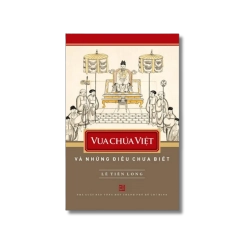 Vua chúa Việt Nam và những điều chưa biết - Lê Tiên Long Vanvosach