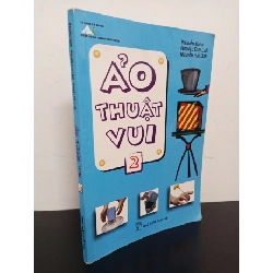 (TẶNG BOOKMARK) Ảo Thuật Vui - Tập 2 (2011) - Nguyễn Hạnh, Nguyễn Duy Linh, Nguyễn Hải Linh Mới 80% (ố, vẽ bậy lên bìa) RBK.ASB2103