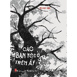 Các bạn tôi ở trên ấy - Nguyên Ngọc