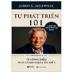 Tự Phát Triển 101 - Những Điều Lãnh Đạo Cần Biết - John C. Maxwell