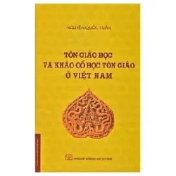Tôn Giáo Học Và Khảo Cổ Học Tôn Giáo Ở Việt Nam (Bìa Cứng) - Nguyễn Quốc Tuấn 403078