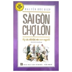 Sài Gòn Chợ Lớn Ký Ức Đô Thị Và Con Người (2018) - Nguyễn Đức Hiệp