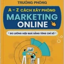 CÁCH XÂY PHÒNG MARKETING ONLINE TỪ A ĐẾN Z