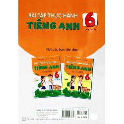 Bài Tập Thực Hành Tiếng Anh 6 (Có Đáp Án) - Theo Chương Trình Mới Của Bộ Giáo Dục Và Đào Tạo - Mai Lan Hương, Nguyễn Thị Thanh Tâm 288676