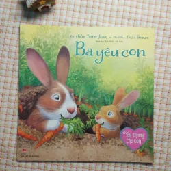 SÁCH TRANH - BA YÊU CON - TỦ SÁCH YÊU THƯƠNG CHO CON - Tác giả: Helen Foster James