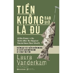 Tiền Không Bao Giờ Là Đủ - Laura Vanderkam 183672