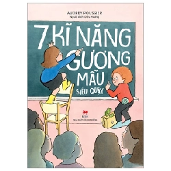 7 Kĩ Năng Gương Mẫu Siêu Quậy - Audrey Poussier